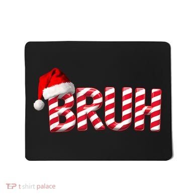 Bruh Christmas Candy Cane For Funny Xmas Bruh Mousepad