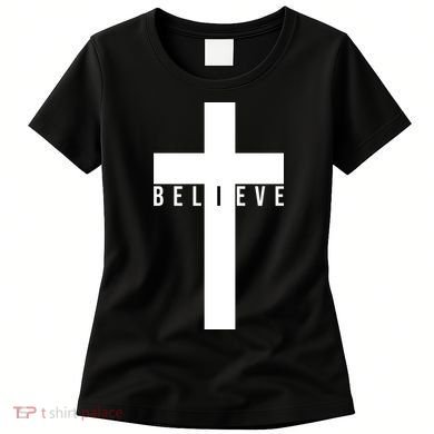 Believe Christian Cross Religious Women's T-Shirt