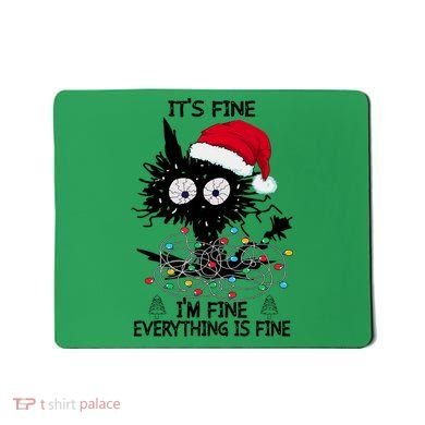 Black Cats Christmas It's Fine I'm Fine Everything Is Fine Mousepad