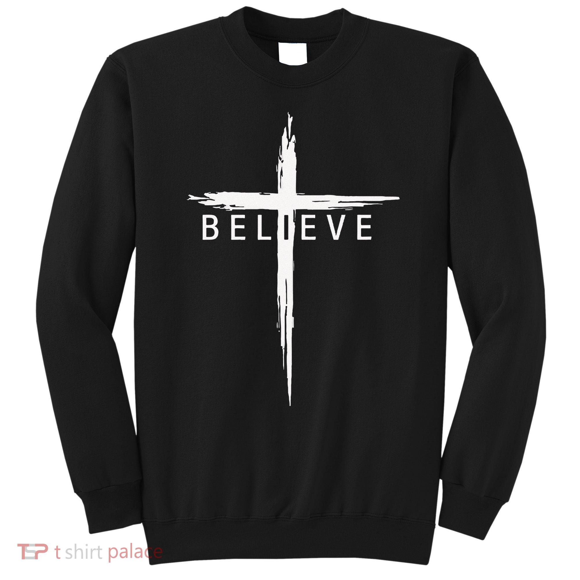 Believe Christian Cross Jesus Christ Christians Men Women Sweatshirt
