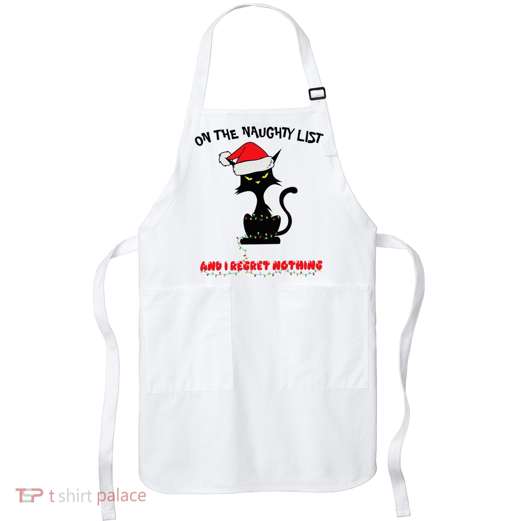 Black Cat Christmas On The Naughty List And I Regret Nothing  Apron
