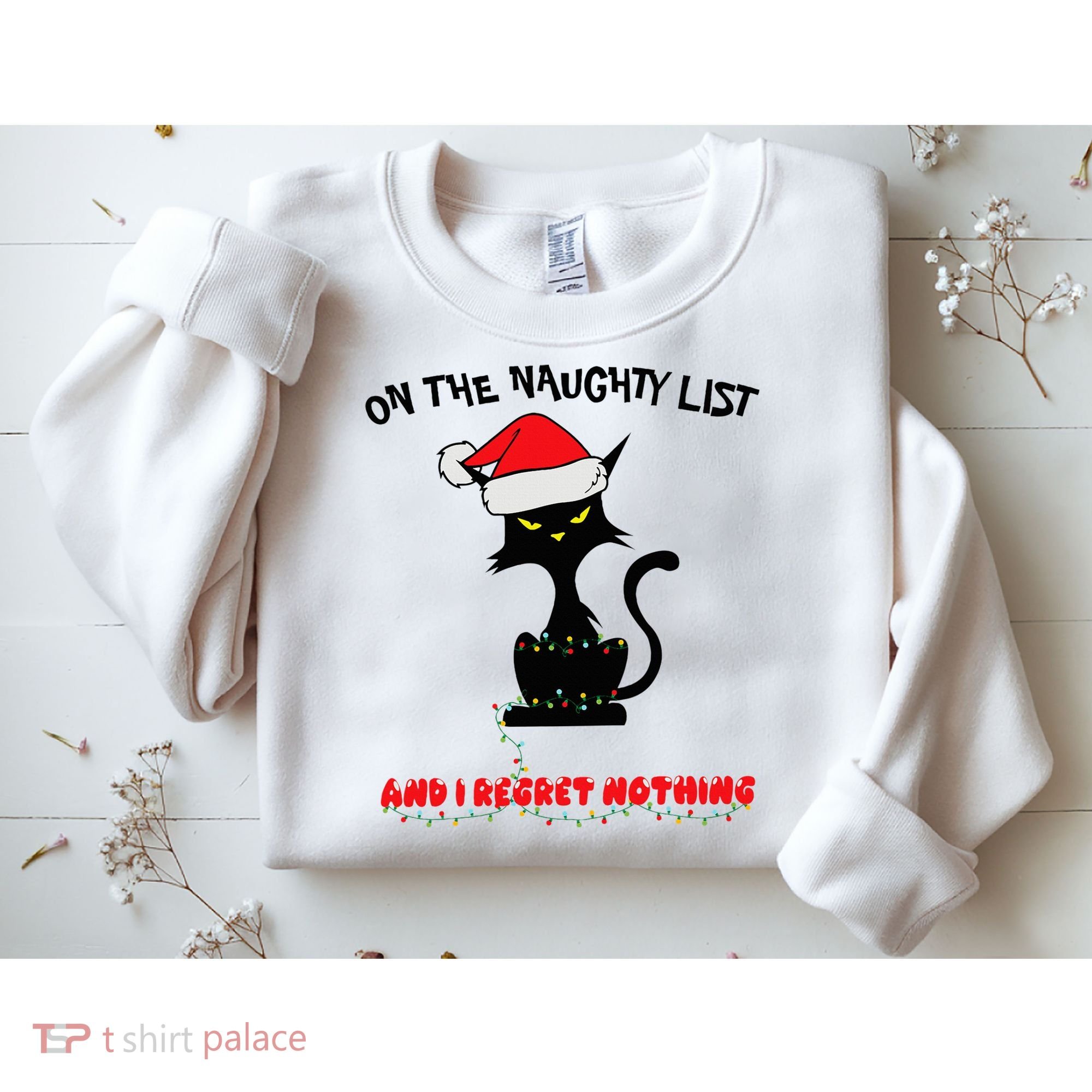 Black Cat Christmas On The Naughty List And I Regret Nothing  Sweatshirt
