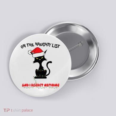 Black Cat Christmas On The Naughty List And I Regret Nothing  Button