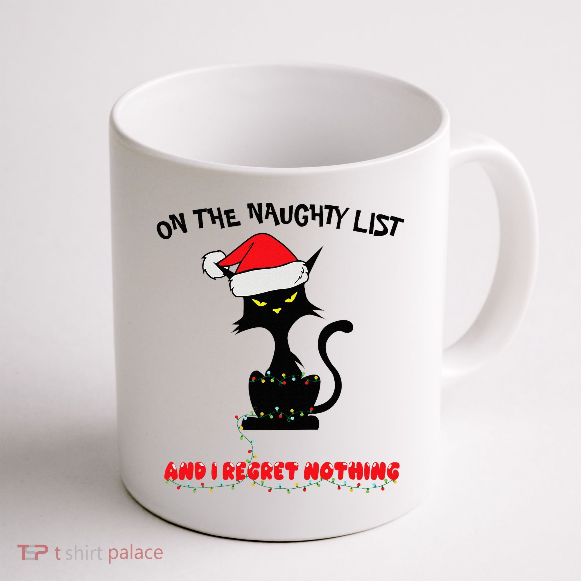 Black Cat Christmas On The Naughty List And I Regret Nothing  Coffee Mug