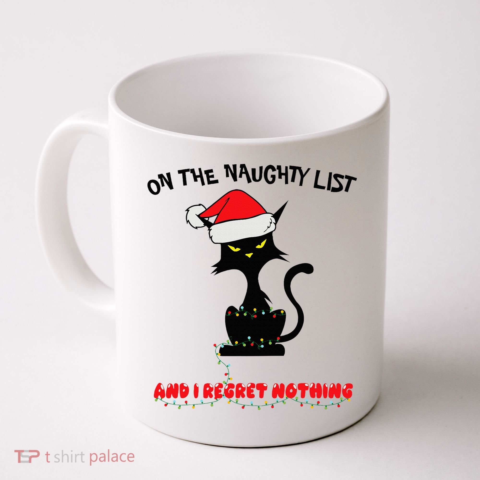 Black Cat Christmas On The Naughty List And I Regret Nothing  Coffee Mug