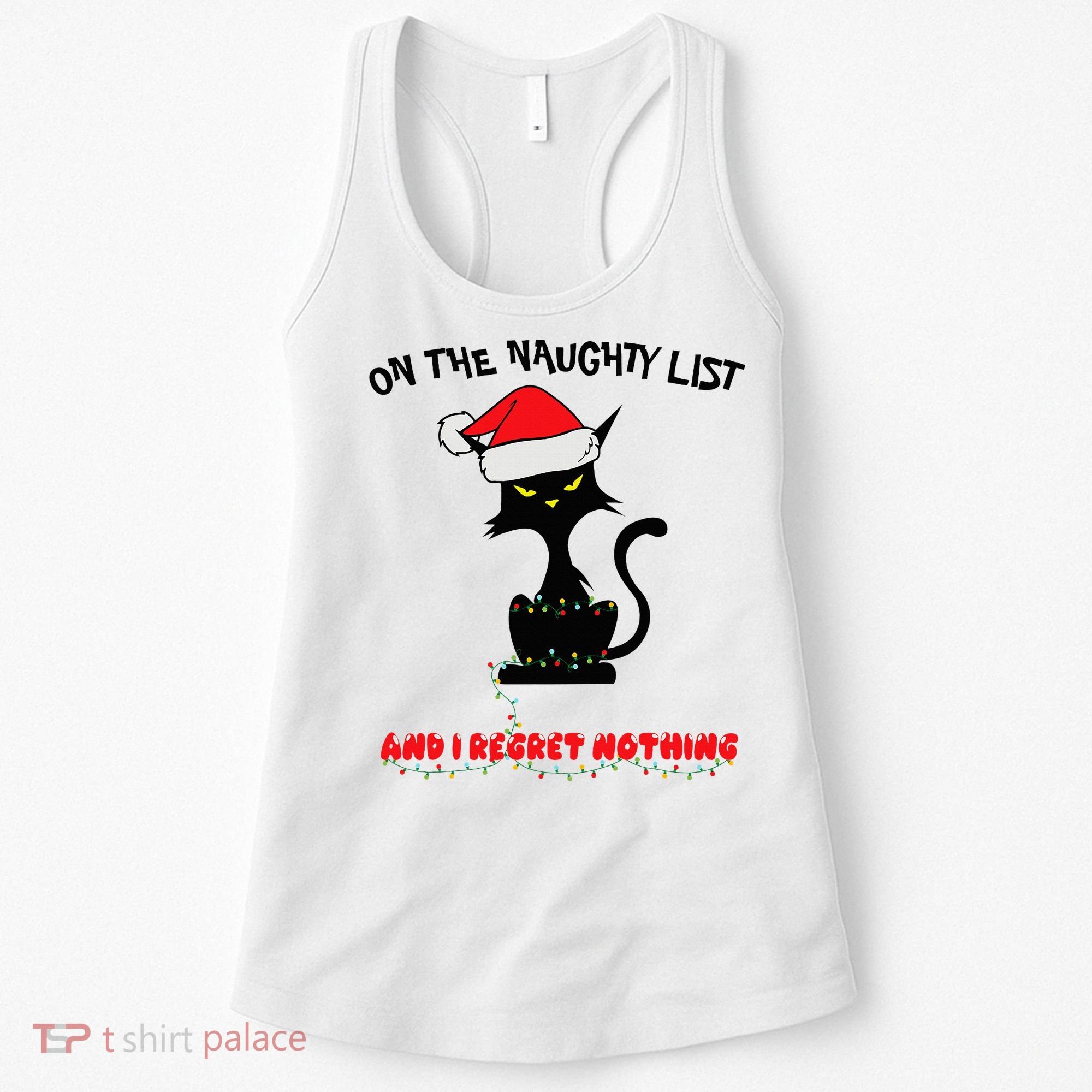 Black Cat Christmas On The Naughty List And I Regret Nothing  Women's Tank Top