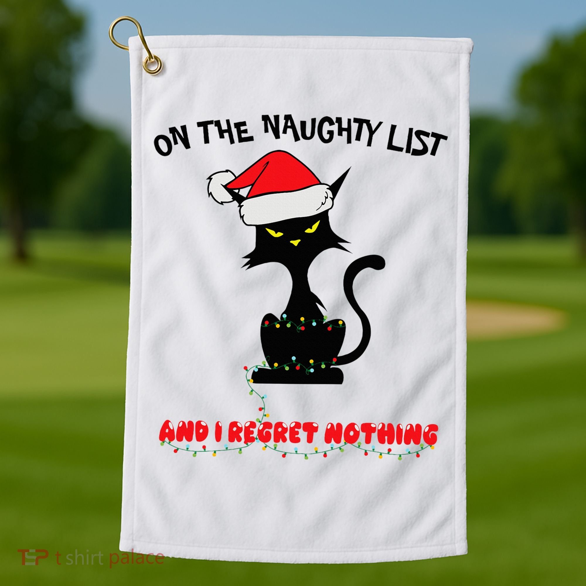 Black Cat Christmas On The Naughty List And I Regret Nothing  Golf Towel