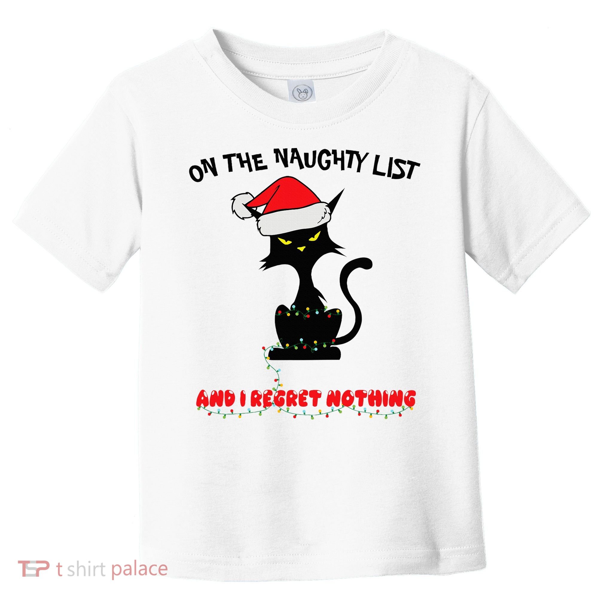 Black Cat Christmas On The Naughty List And I Regret Nothing  Toddler T-Shirt