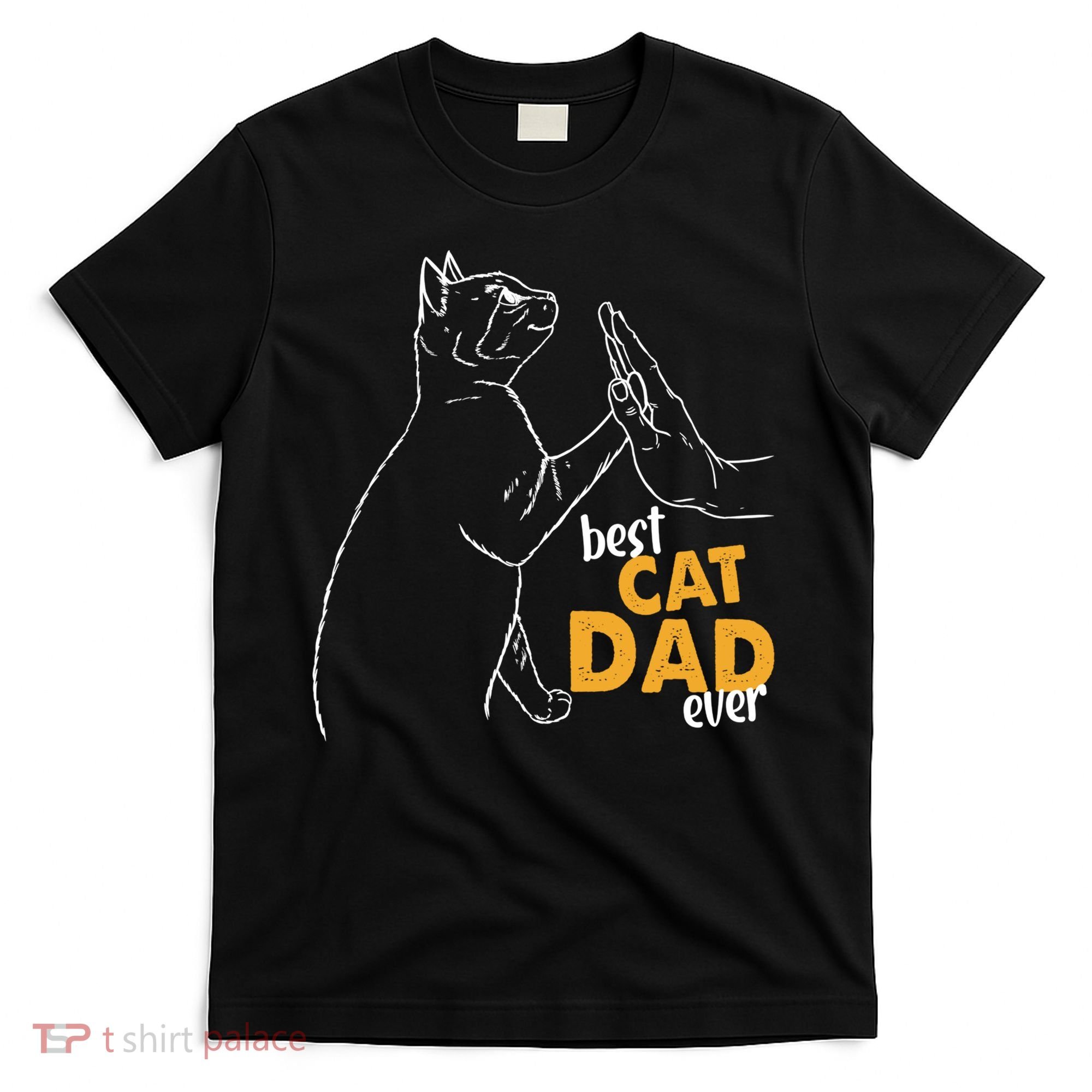 Best Cat Dad Ever Cat Daddy Father Cat Lovers Cat Dad Cute Gift T-Shirt