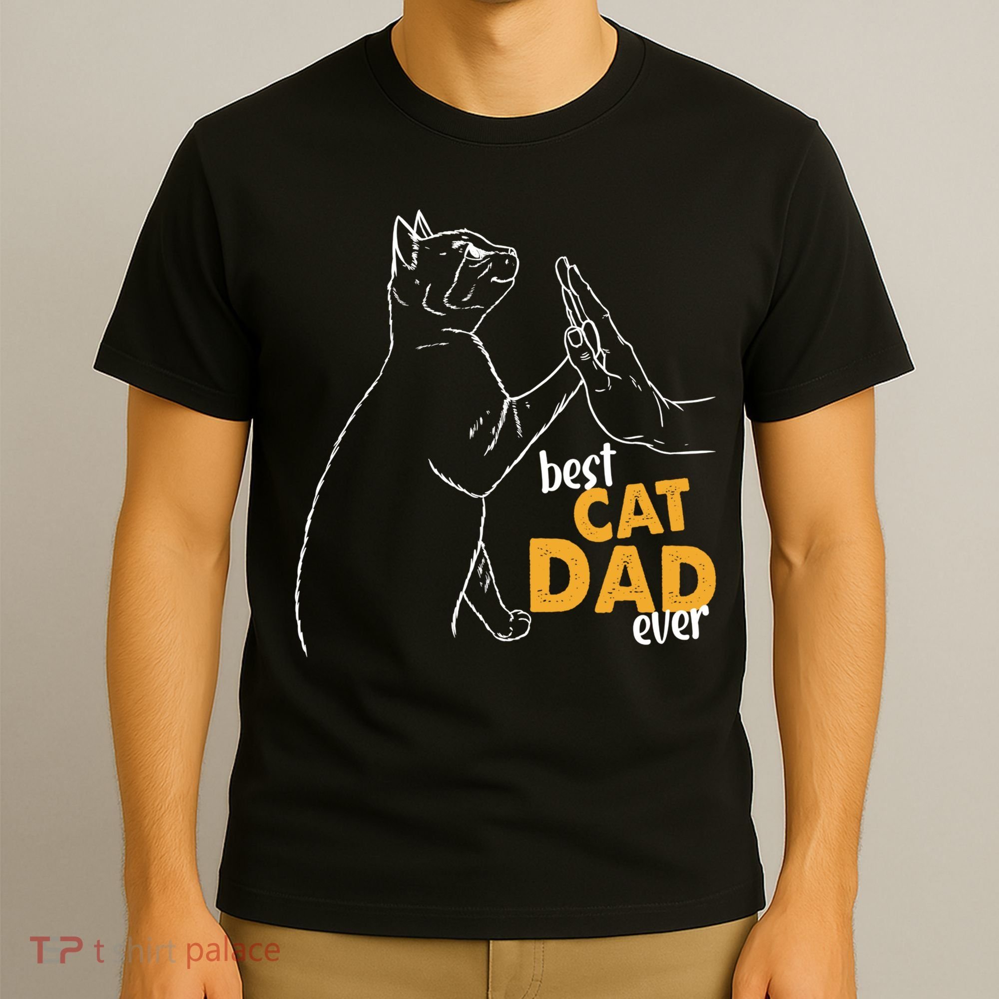Best Cat Dad Ever Cat Daddy Father Cat Lovers Cat Dad Cute Gift T-Shirt