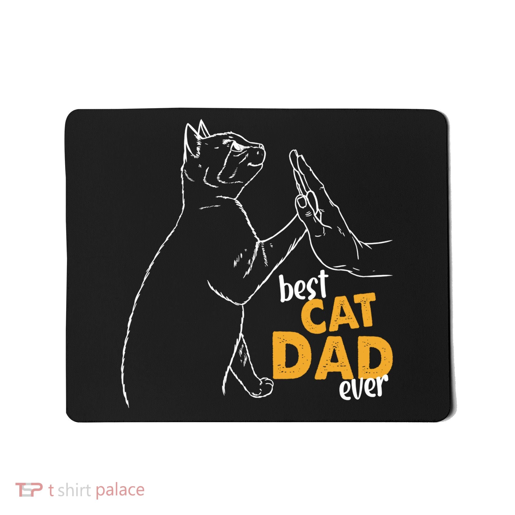 Best Cat Dad Ever Cat Daddy Father Cat Lovers Cat Dad Cute Gift Mousepad