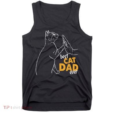 Best Cat Dad Ever Cat Daddy Father Cat Lovers Cat Dad Cute Gift Tank Top