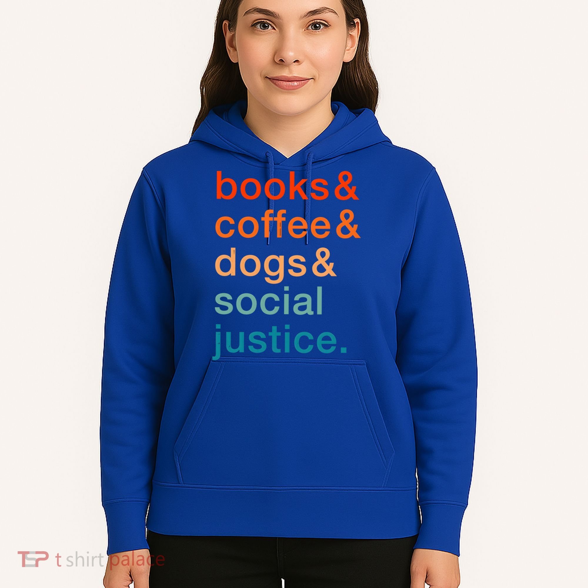 Books Coffee Dogs Social Justice Gift Hoodie