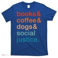 Books Coffee Dogs Social Justice Gift T-Shirt thumb 0