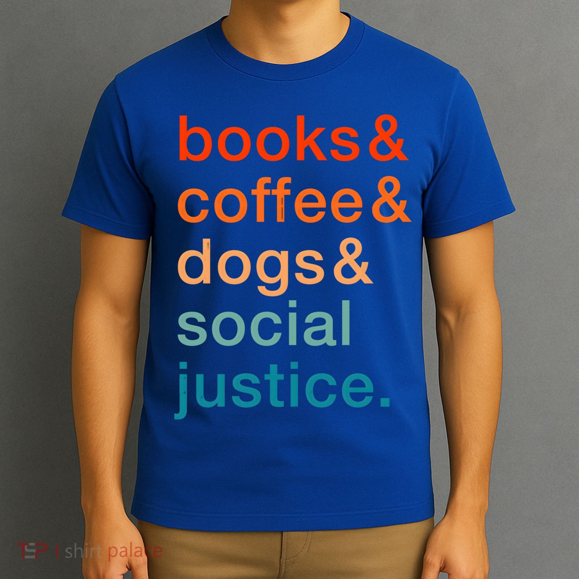 Books Coffee Dogs Social Justice Gift T-Shirt