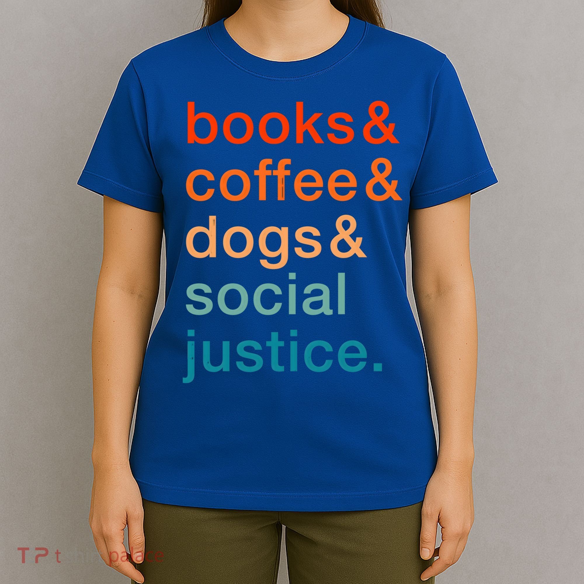 Books Coffee Dogs Social Justice Gift T-Shirt