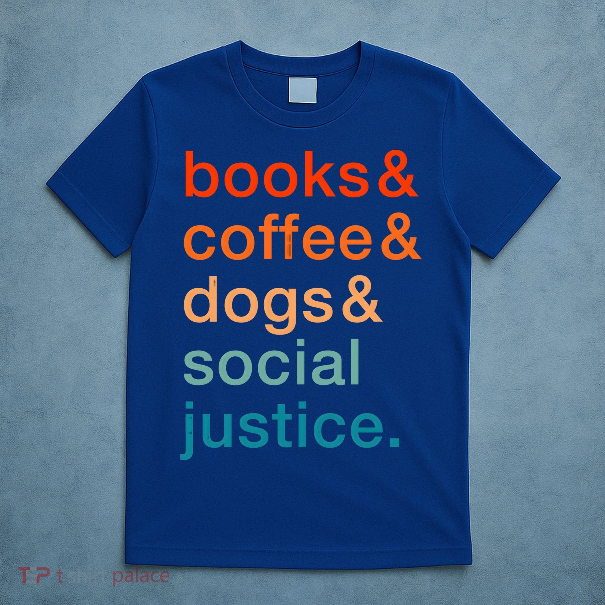 Books Coffee Dogs Social Justice Gift T-Shirt