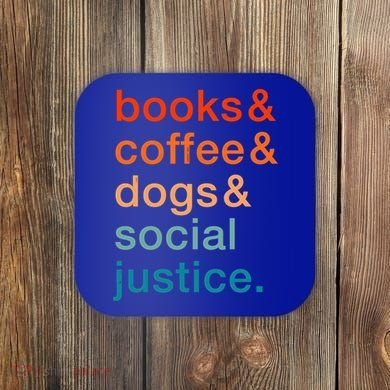 Books Coffee Dogs Social Justice Gift Coaster