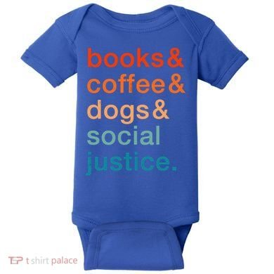 Books Coffee Dogs Social Justice Gift Baby Bodysuit