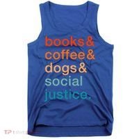 Books Coffee Dogs Social Justice Gift Tank Top thumb 0