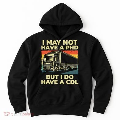 Best Cdl Driver Art Trucker Cdl Truck Driver Hoodie