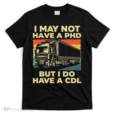Best Cdl Driver Art Trucker Cdl Truck Driver T-Shirt