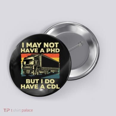 Best Cdl Driver Art Trucker Cdl Truck Driver Button