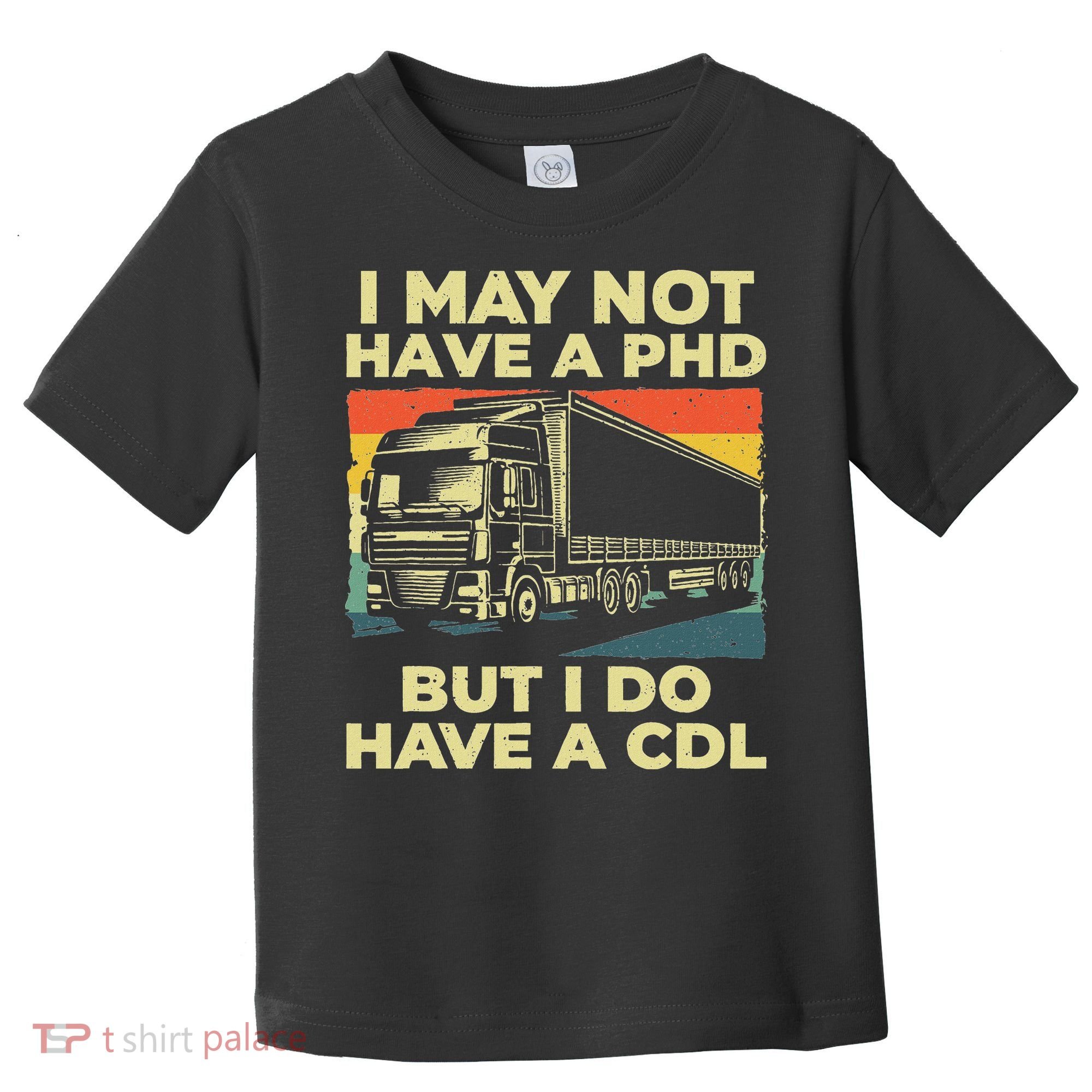 Best Cdl Driver Art Trucker Cdl Truck Driver Toddler T-Shirt