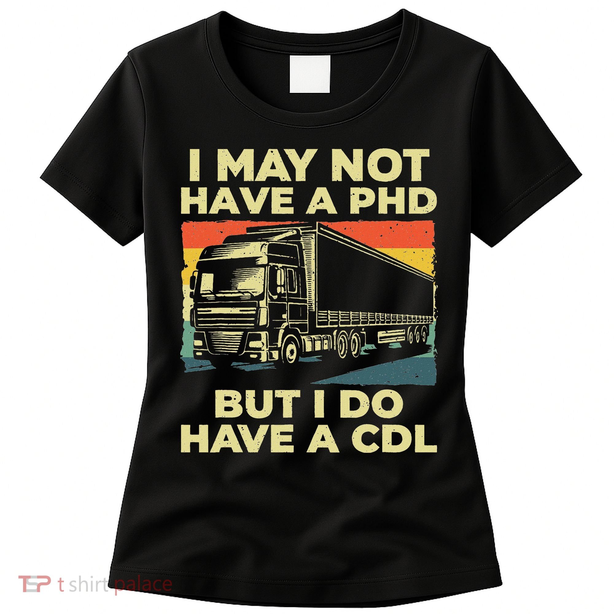 Best Cdl Driver Art Trucker Cdl Truck Driver Women's T-Shirt
