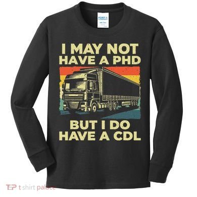 Best Cdl Driver Art Trucker Cdl Truck Driver Kids Long Sleeve Shirt