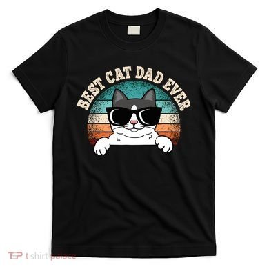 Best Cat Dad Ever Cat Lover Cat Owner T-Shirt
