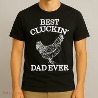 Best Cluckin' Dad Ever Gift Funny Father's Day Chicken Farm Gift T-Shirt thumb 3