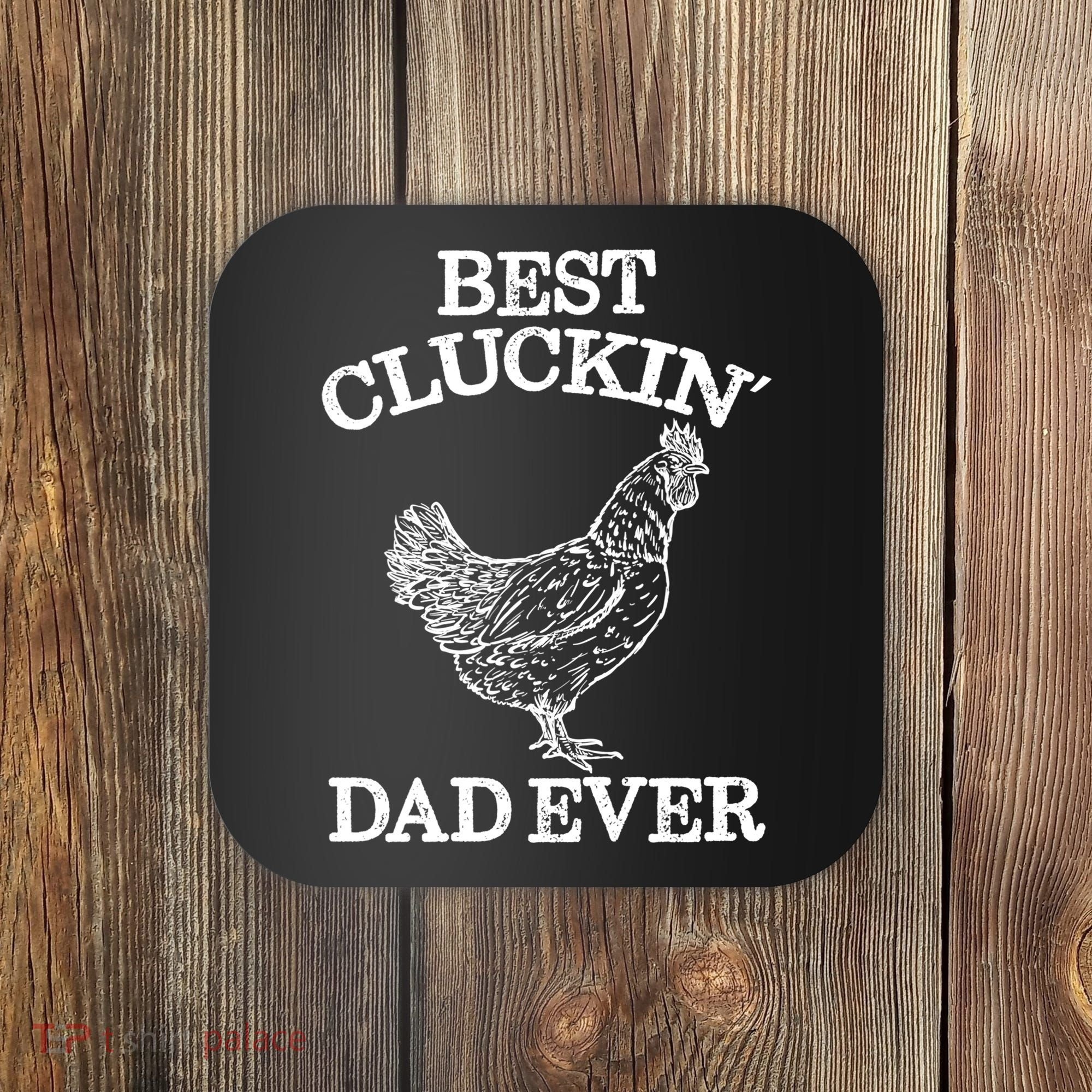 Best Cluckin' Dad Ever Gift Funny Father's Day Chicken Farm Gift Coaster