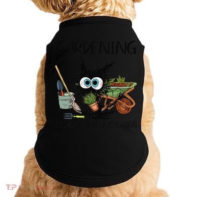 Black Cat Do Gardening Because Murder Is Wrong (1) Doggie Tank