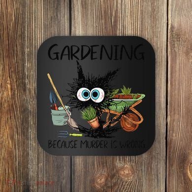 Black Cat Do Gardening Because Murder Is Wrong (1) Coaster