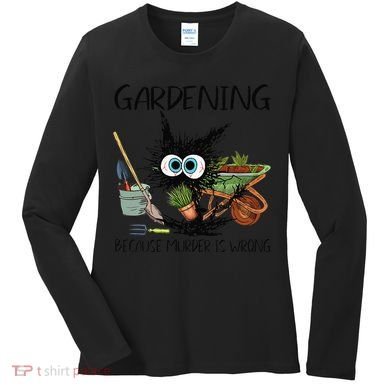 Black Cat Do Gardening Because Murder Is Wrong (1) Women's Long Sleeve Shirt