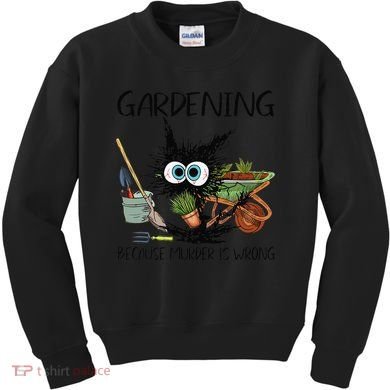 Black Cat Do Gardening Because Murder Is Wrong (1) Kids Sweatshirt