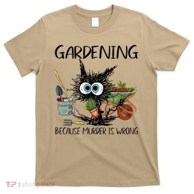 Black Cat Do Gardening Because Murder Is Wrong (1) T-Shirt