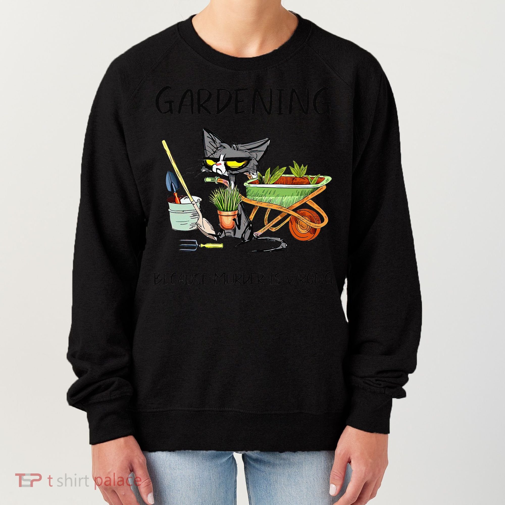 Black Cat Do Gardening Because Murder Is Wrong Women's Sweatshirt