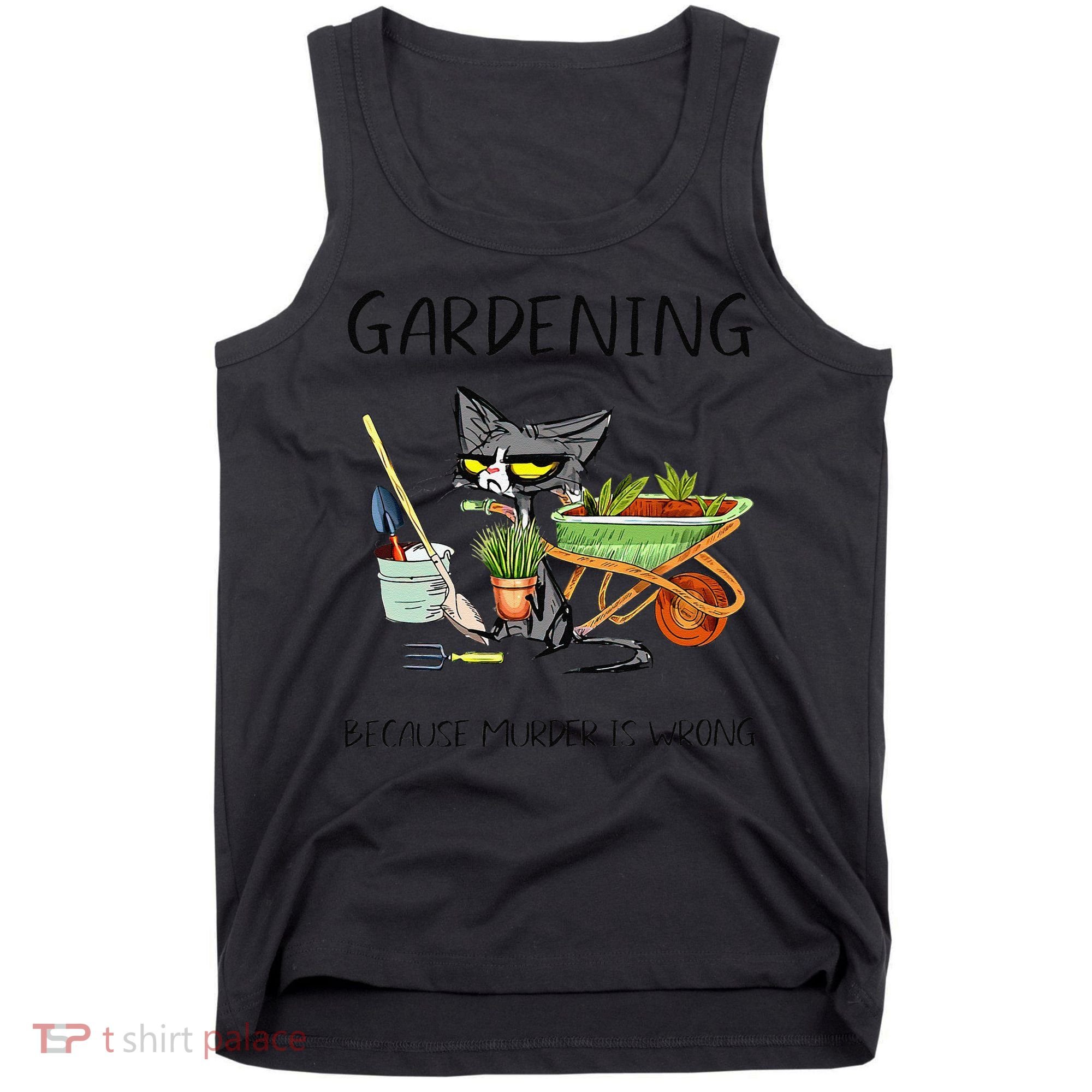 Black Cat Do Gardening Because Murder Is Wrong Tank Top