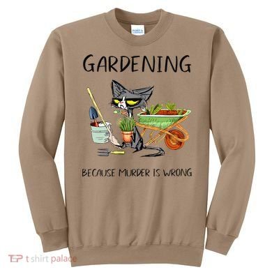 Black Cat Do Gardening Because Murder Is Wrong Sweatshirt