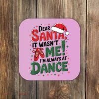 Ballet Christmas Dear Santa It Wasn’T Me I’M Always At Dance Coaster thumb 0