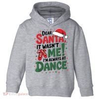 Ballet Christmas Dear Santa It Wasn’T Me I’M Always At Dance Toddler Hoodie thumb 0