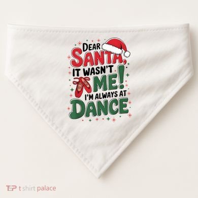 Ballet Christmas Dear Santa It Wasn’T Me I’M Always At Dance USA-Made Doggie Bandana