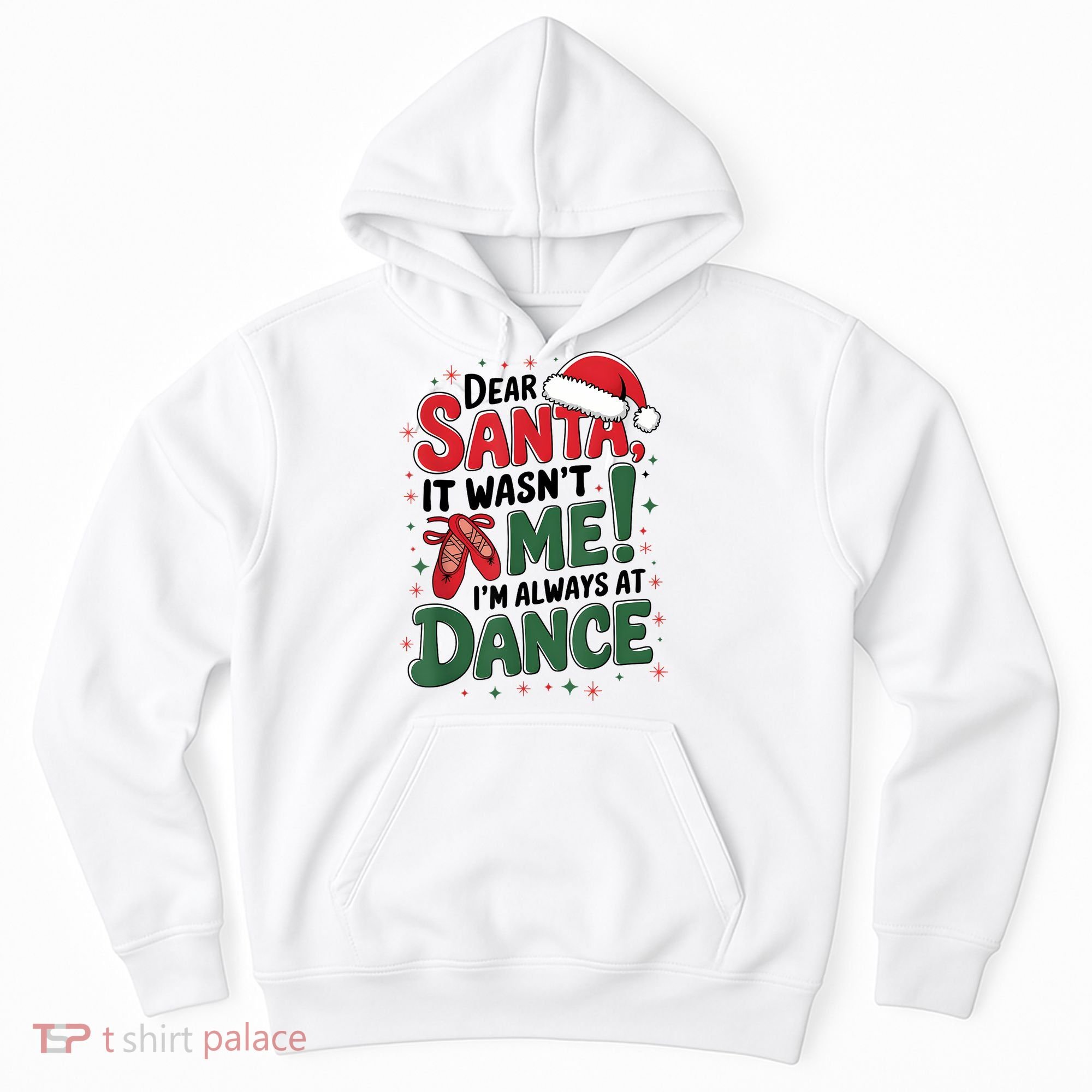 Ballet Christmas Dear Santa It Wasn’T Me I’M Always At Dance Hoodie