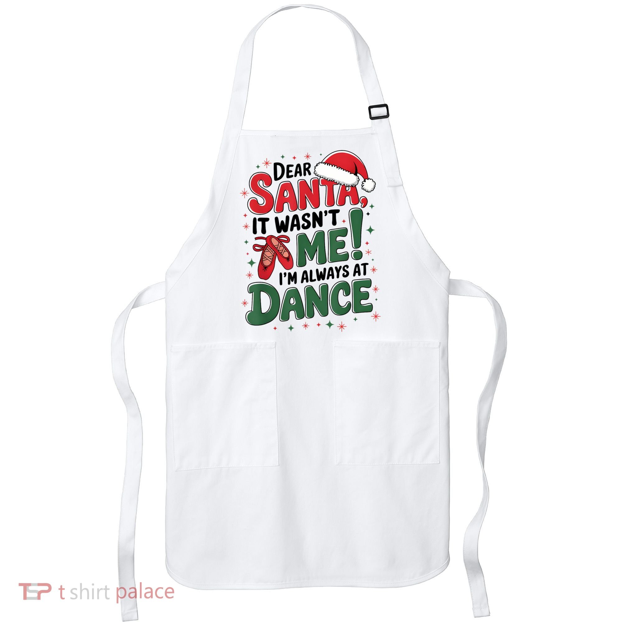 Ballet Christmas Dear Santa It Wasn’T Me I’M Always At Dance Apron