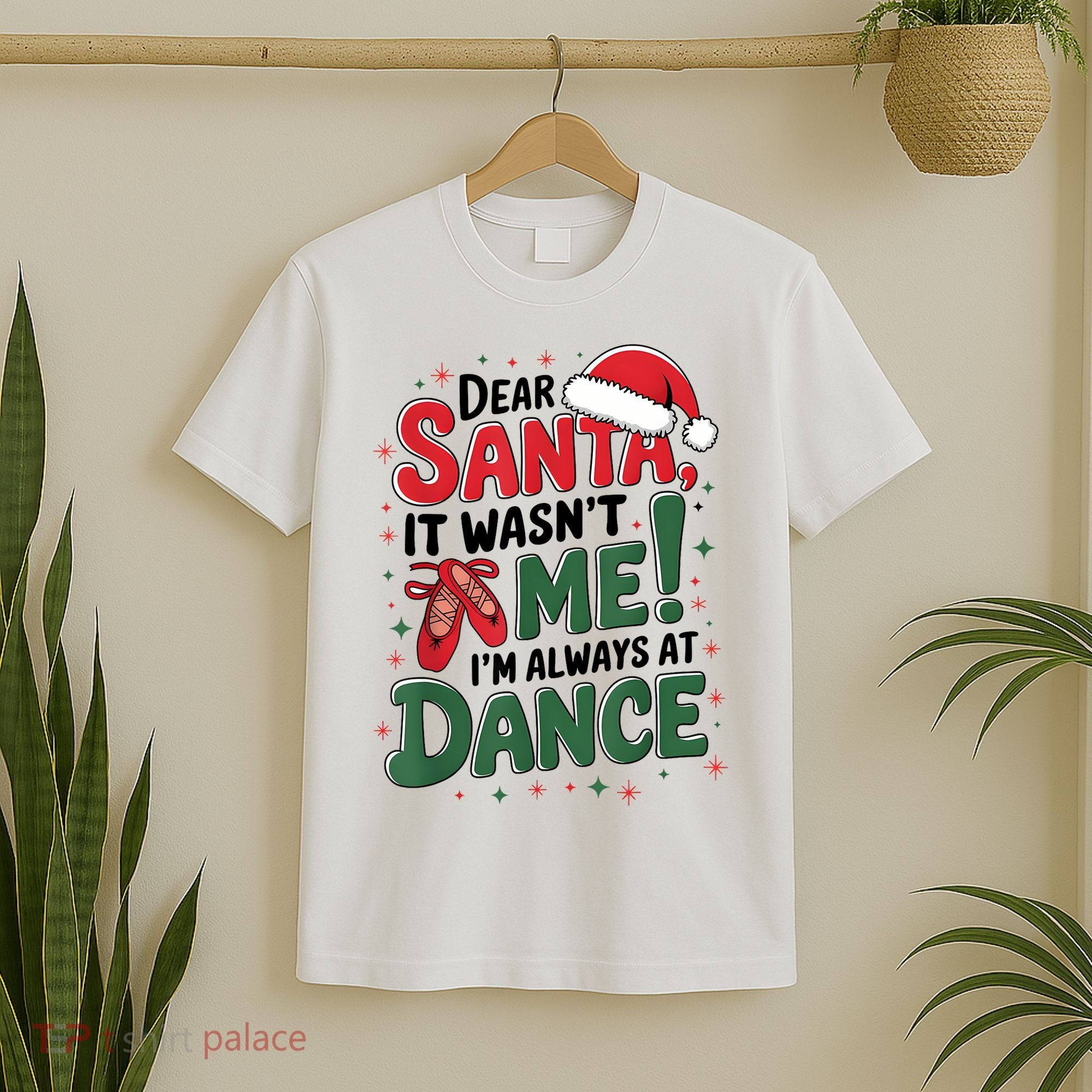 Ballet Christmas Dear Santa It Wasn’T Me I’M Always At Dance T-Shirt