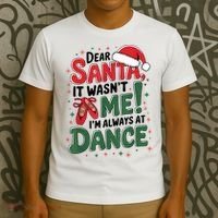 Ballet Christmas Dear Santa It Wasn’T Me I’M Always At Dance T-Shirt thumb 3