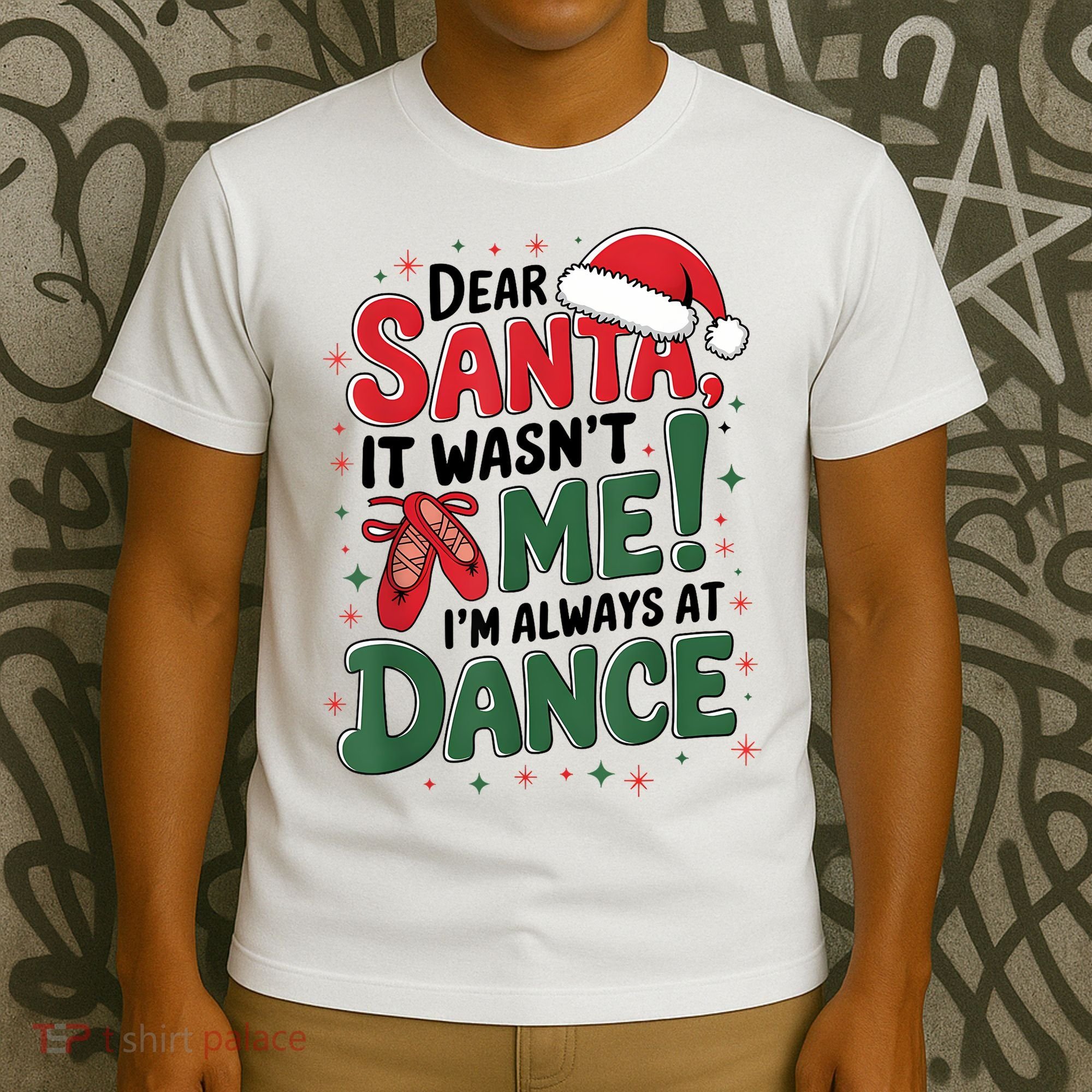 Ballet Christmas Dear Santa It Wasn’T Me I’M Always At Dance T-Shirt