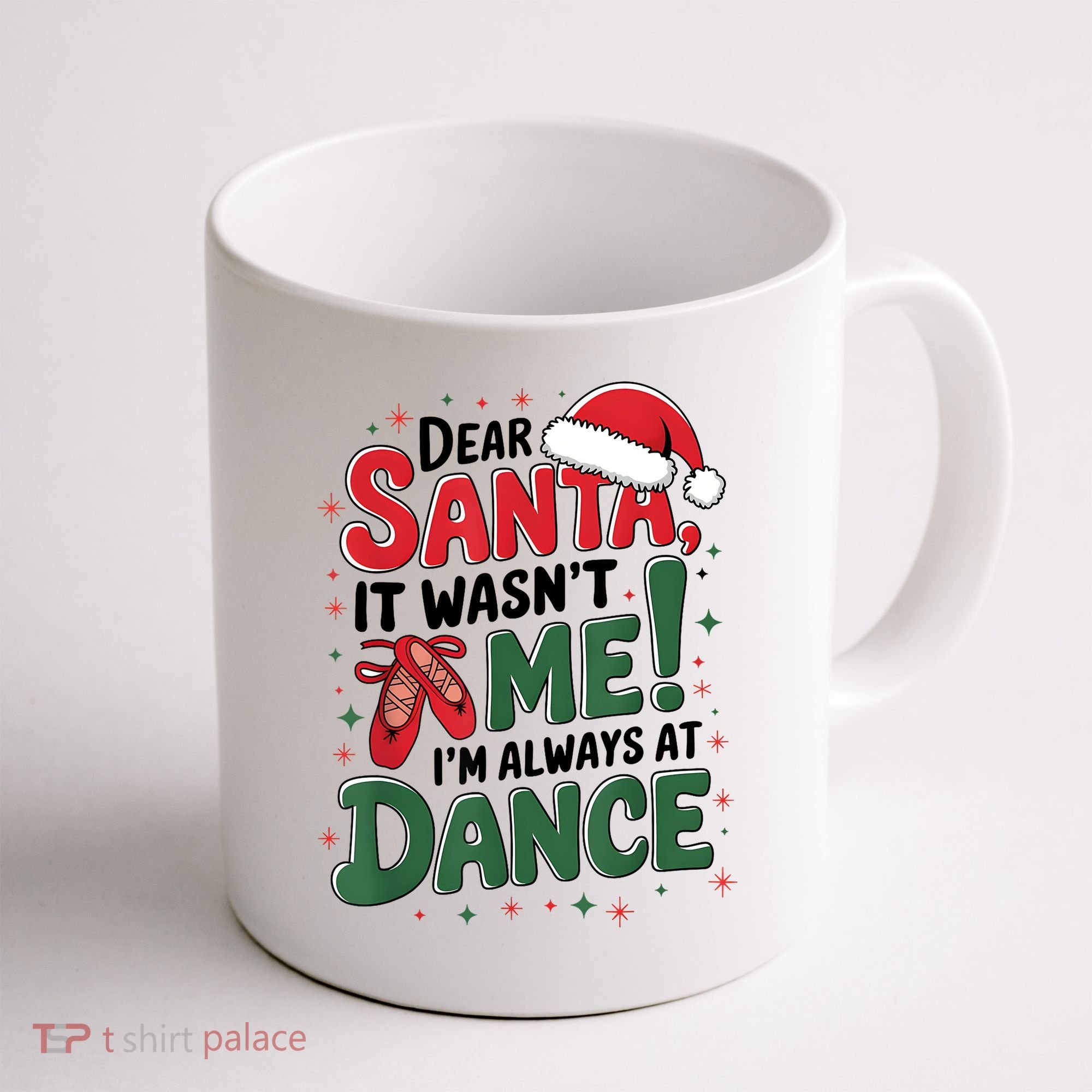 Ballet Christmas Dear Santa It Wasn’T Me I’M Always At Dance Coffee Mug